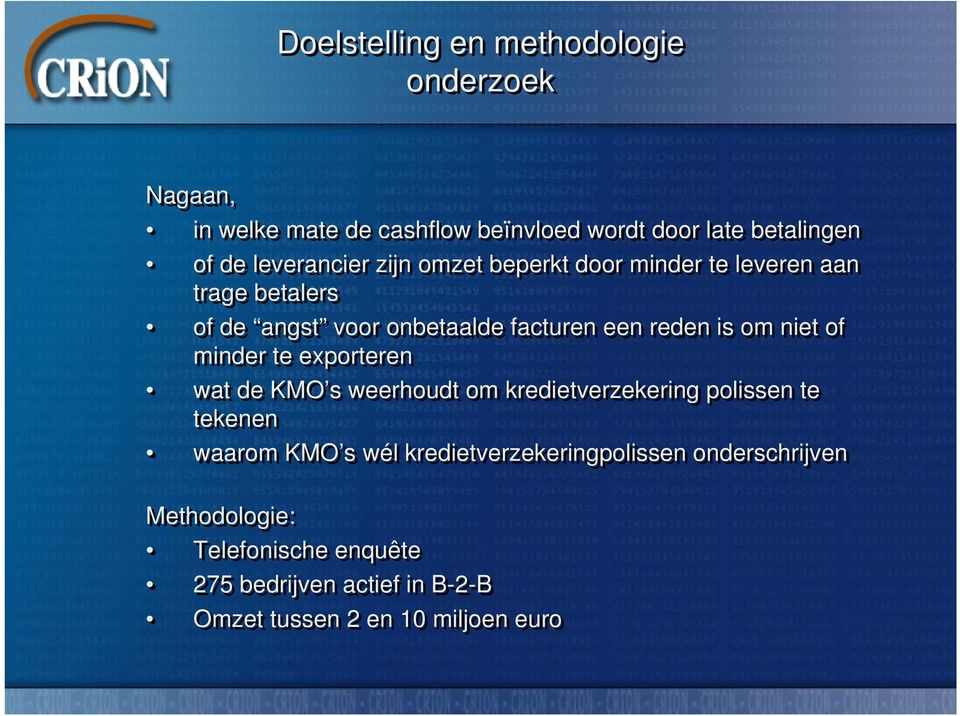 om niet of minder te exporteren wat de KMO s weerhoudt om kredietverzekering polissen te tekenen waarom KMO s wél