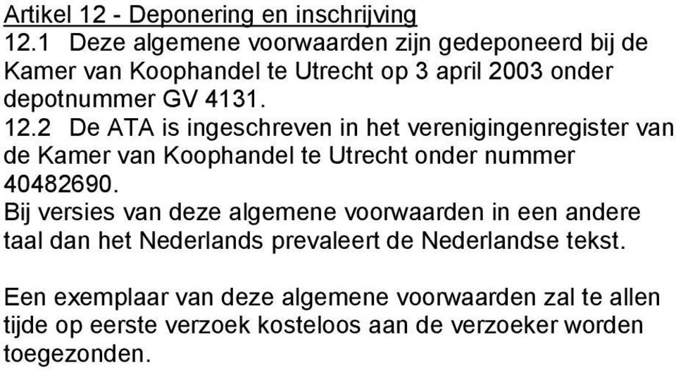 2 De ATA is ingeschreven in het verenigingenregister van de Kamer van Koophandel te Utrecht onder nummer 40482690.