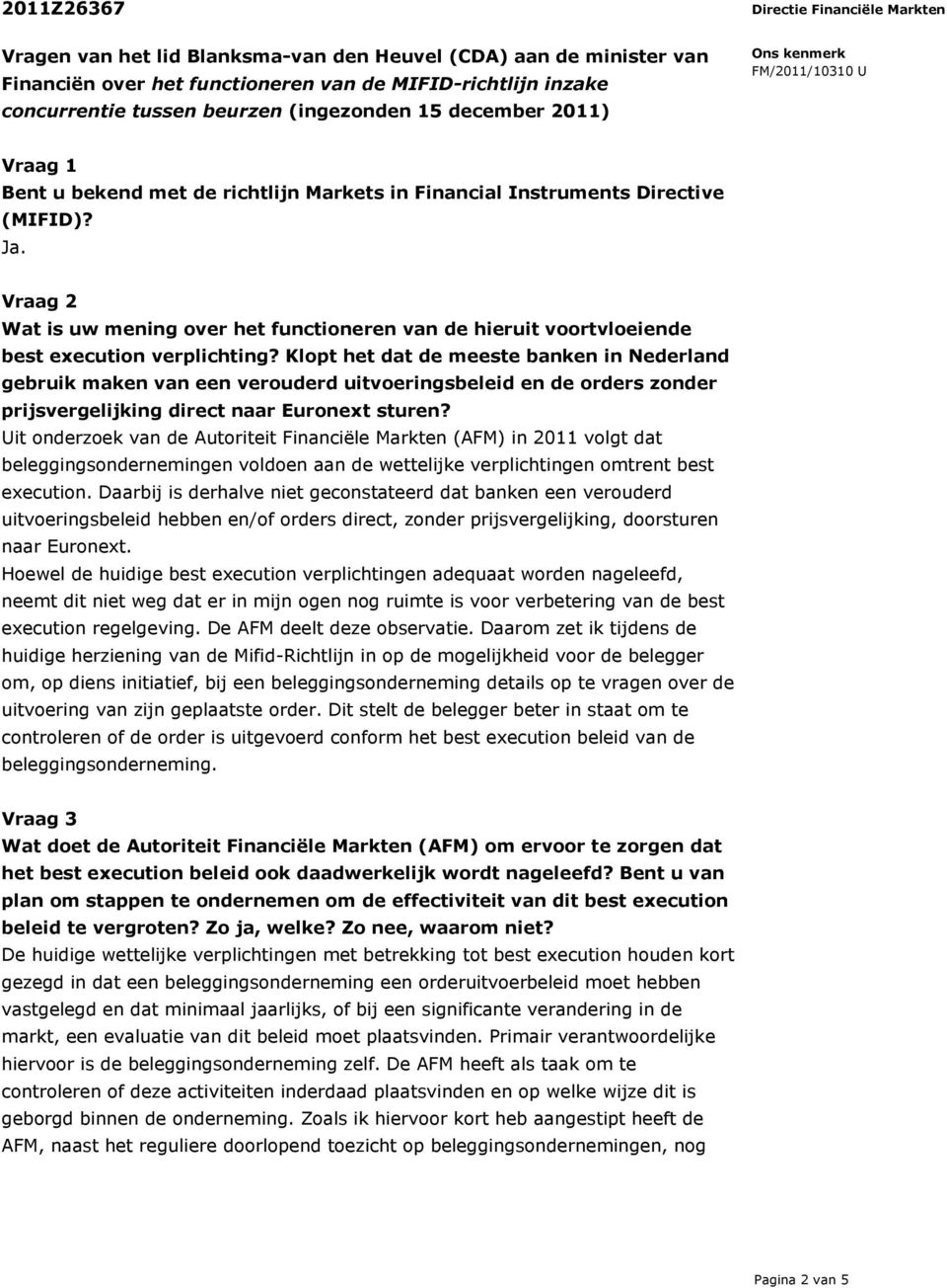 Klopt het dat de meeste banken in Nederland gebruik maken van een verouderd uitvoeringsbeleid en de orders zonder prijsvergelijking direct naar Euronext sturen?