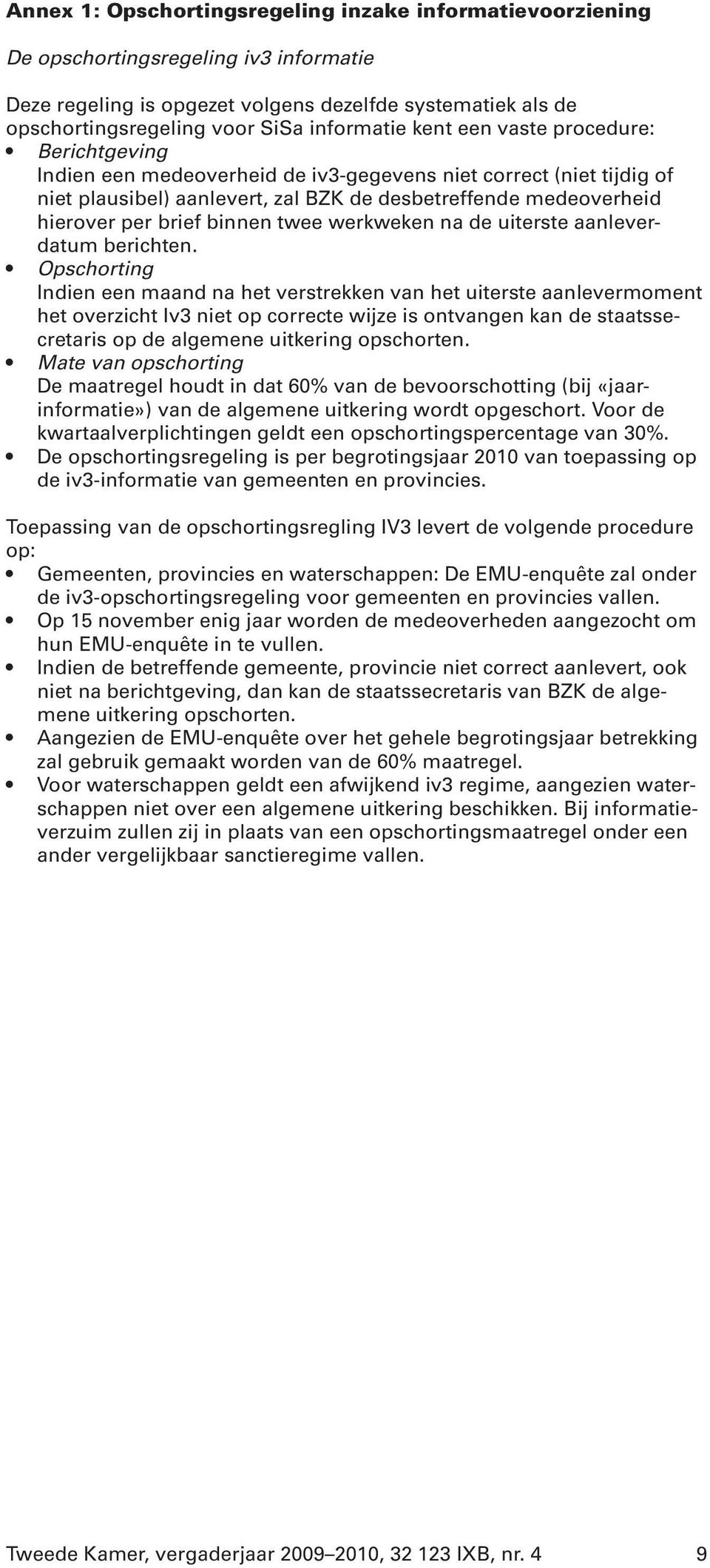 brief binnen twee werkweken na de uiterste aanleverdatum berichten.