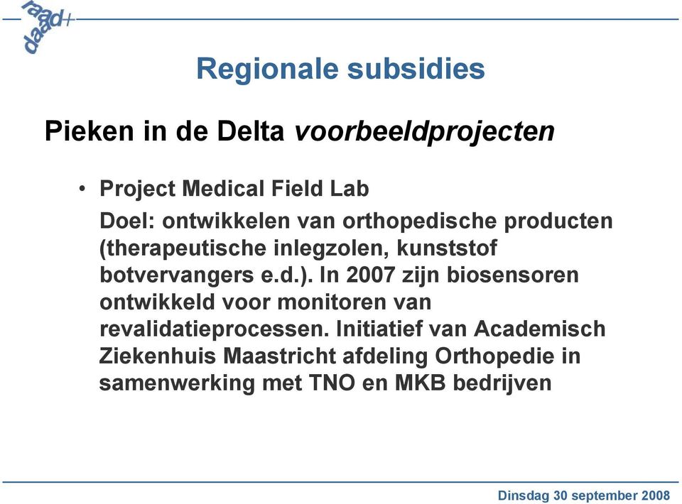 d.). In 2007 zijn biosensoren ontwikkeld voor monitoren van revalidatieprocessen.