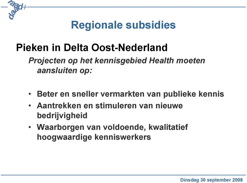 vermarkten van publieke kennis Aantrekken en stimuleren van nieuwe