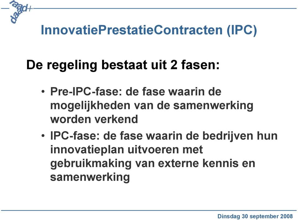 samenwerking worden verkend IPC-fase: de fase waarin de bedrijven