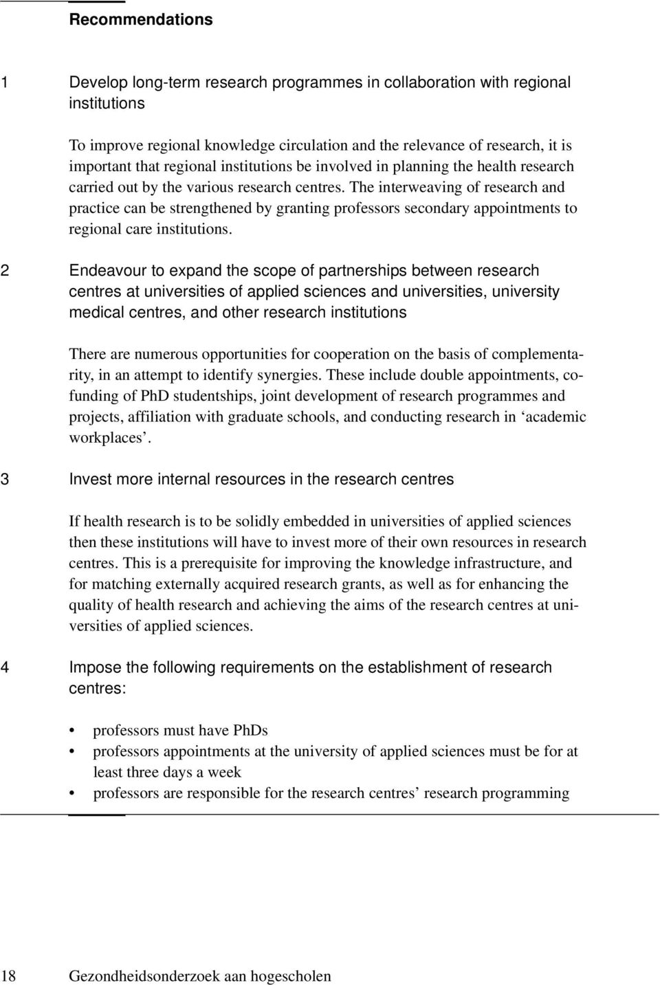 The interweaving of research and practice can be strengthened by granting professors secondary appointments to regional care institutions.