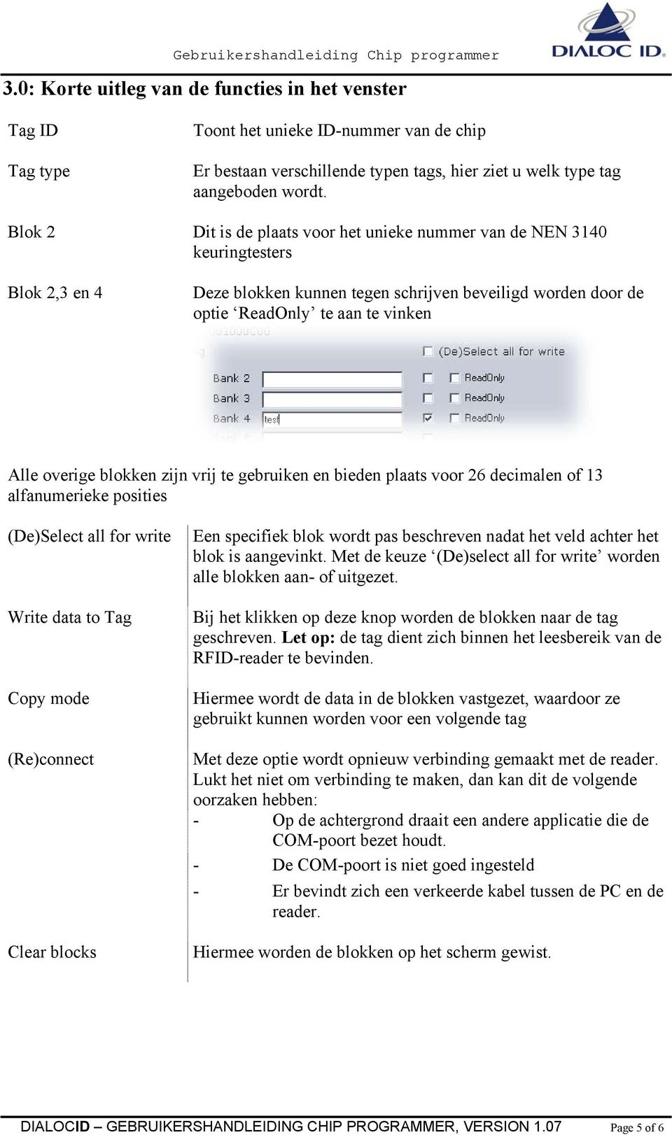 Blok 2 Dit is de plaats voor het unieke nummer van de NEN 3140 keuringtesters Blok 2,3 en 4 Deze blokken kunnen tegen schrijven beveiligd worden door de optie ReadOnly te aan te vinken Alle overige