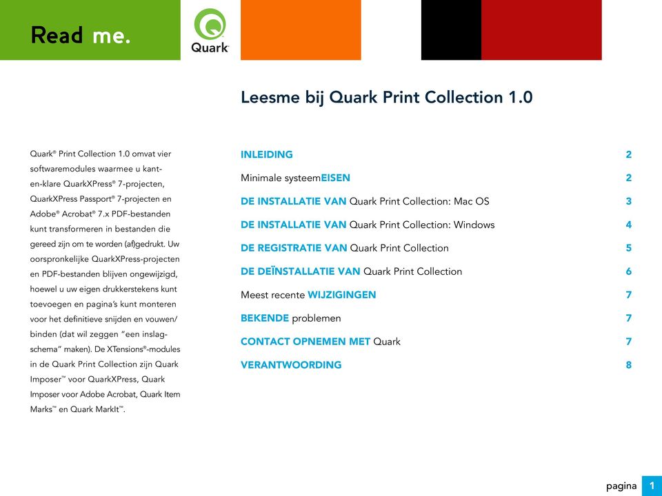 Uw oorspronkelijke QuarkXPress-projecten en PDF-bestanden blijven ongewijzigd, hoewel u uw eigen drukkerstekens kunt toevoegen en pagina s kunt monteren voor het definitieve snijden en vouwen/ binden