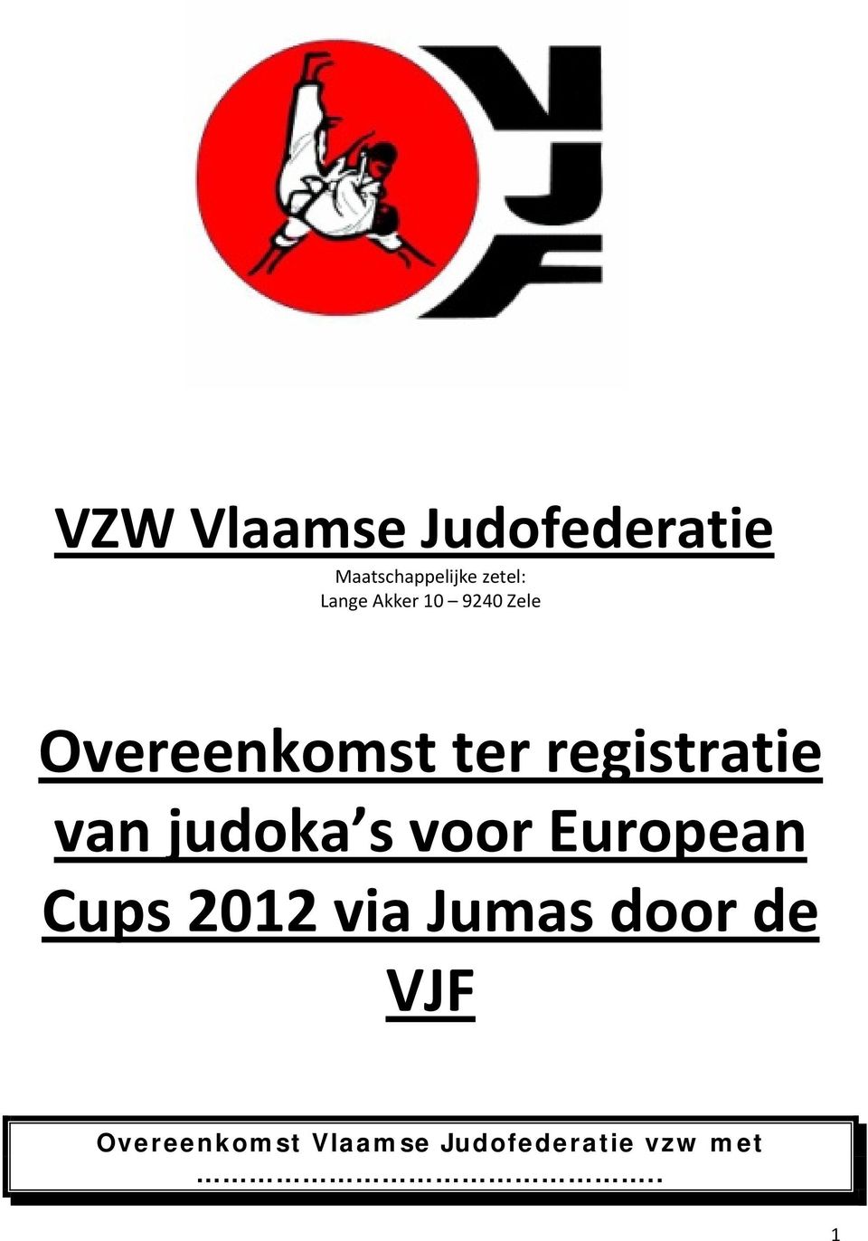 registratie van judoka s voor European Cups 2012 via