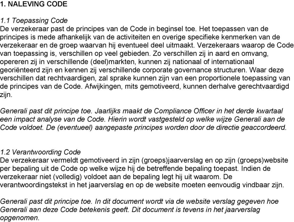 Verzekeraars waarop de Code van toepassing is, verschillen op veel gebieden.