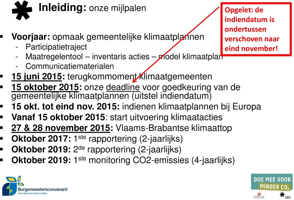 klimaatgemeenten 15 oktober 2015: onze deadline voor goedkeuring van de gemeentelijke klimaatplannen (uitstel indiendatum) 15 okt. tot eind nov.