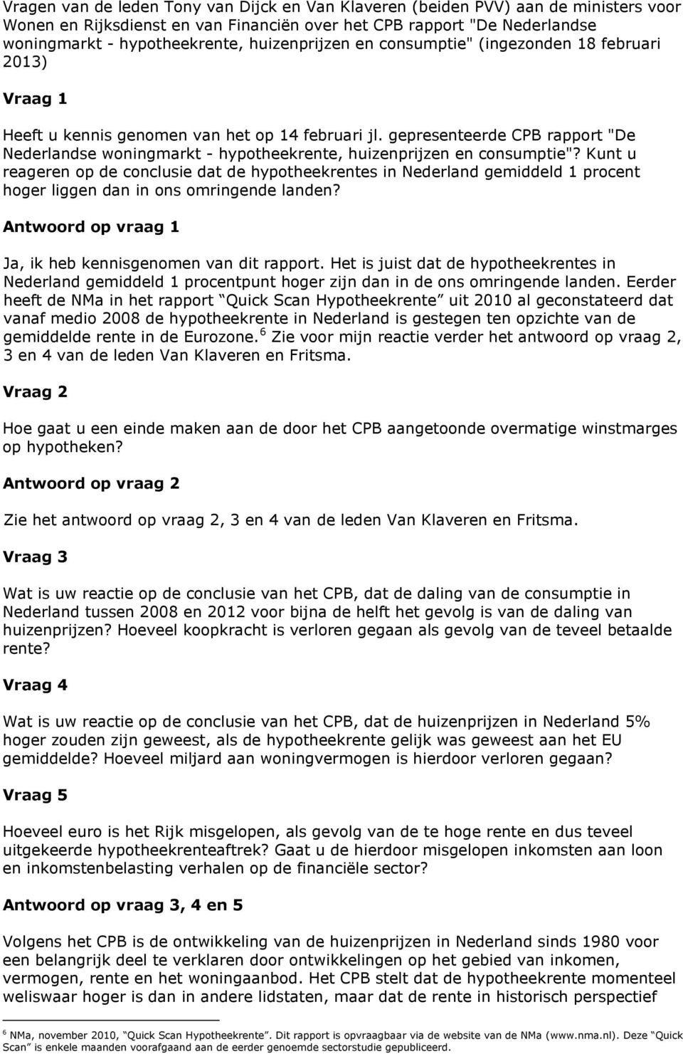 gepresenteerde CPB rapport "De Nederlandse woningmarkt - hypotheekrente, huizenprijzen en consumptie"?