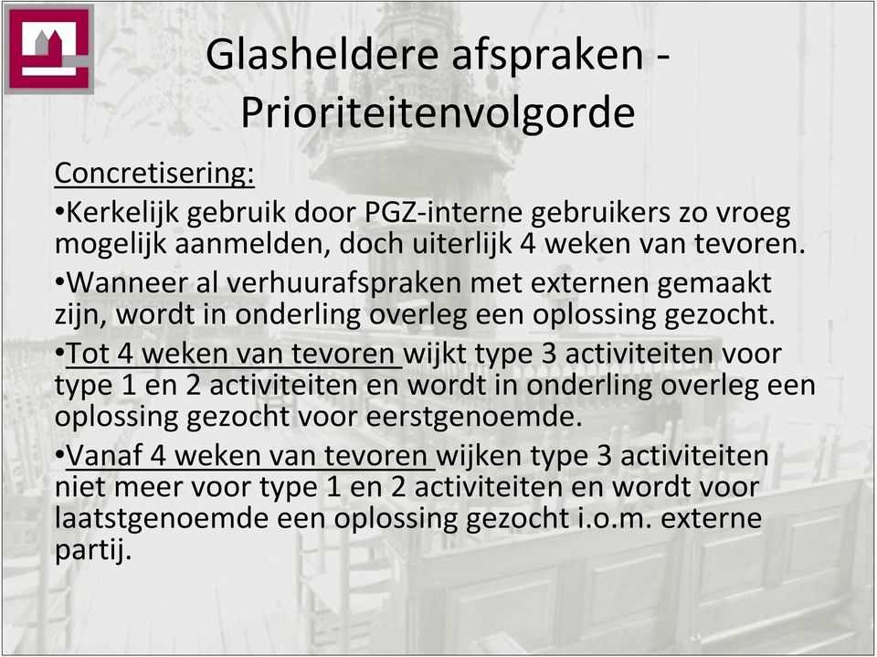 Tot 4 weken van tevoren wijkt type 3 activiteiten voor type 1 en 2 activiteiten en wordt in onderling overleg een oplossing gezocht voor