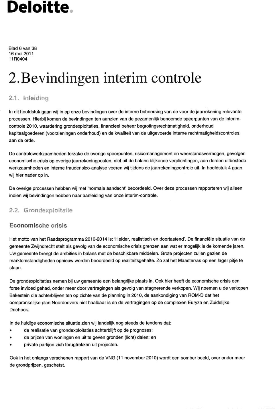 (vrzieningen nderhud) en de kwaliteit van de uitgeverde interne rehtmatigheidsntrles, aan de rde.