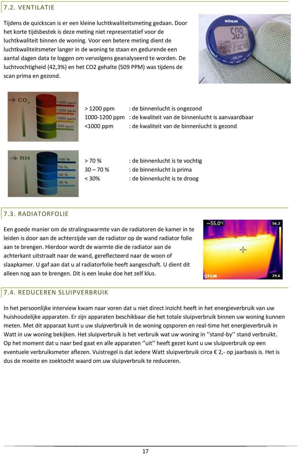 De luchtvochtigheid (42,3%) en het CO2 gehalte (509 PPM) was tijdens de scan prima en gezond.