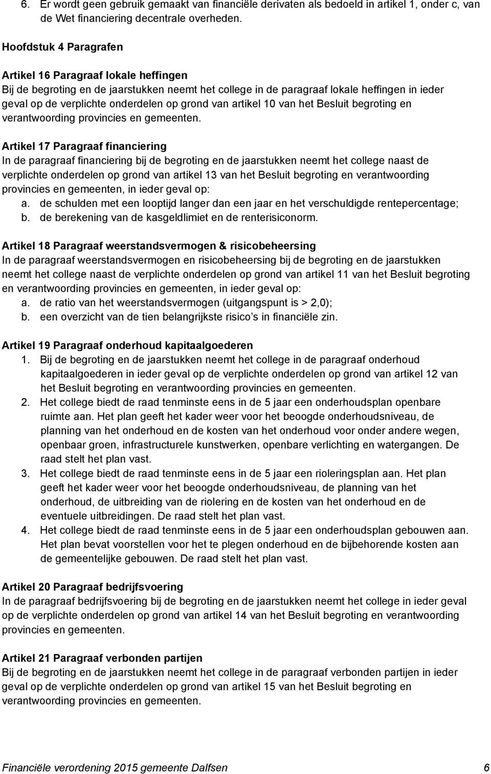 van artikel 10 van het Besluit begroting en verantwoording provincies en gemeenten.