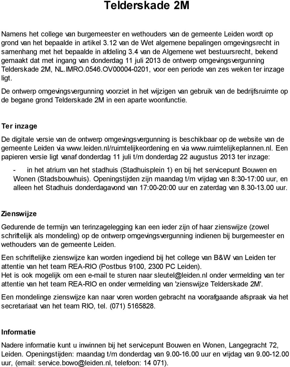 4 van de Algemene wet bestuursrecht, bekend gemaakt dat met ingang van donderdag 11 juli 2013 de ontwerp omgevingsvergunning Telderskade 2M, NL.IMRO.0546.