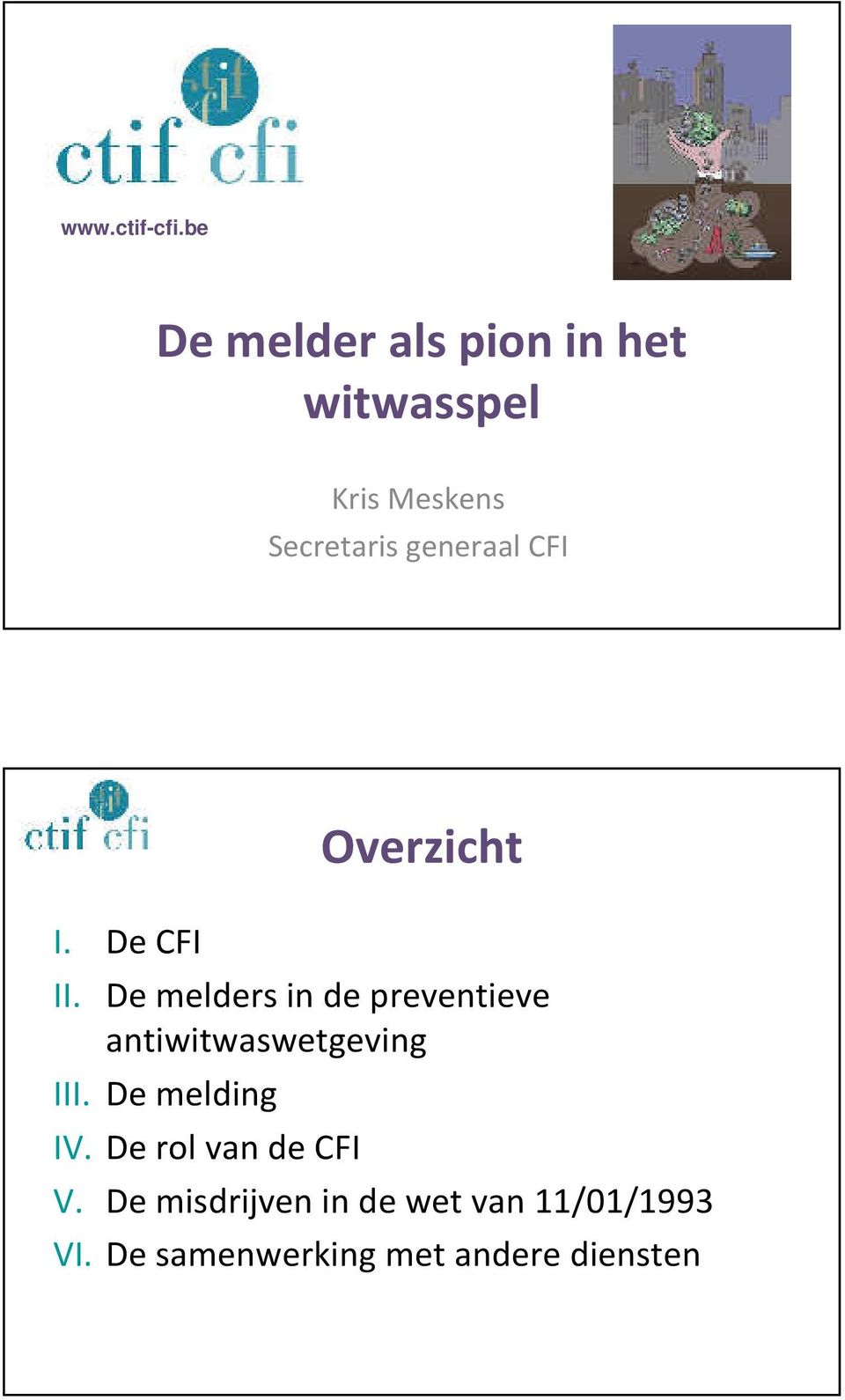 generaal CFI I. De CFI Overzicht II.