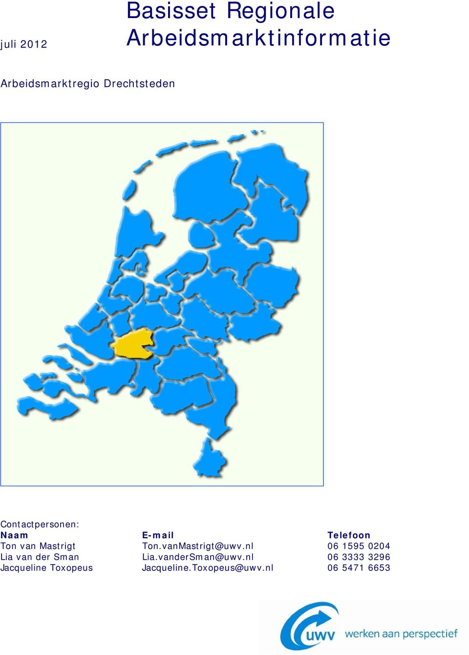 Ton.vanMastrigt@uwv.nl 6 1595 24 Lia van der Sman Lia.