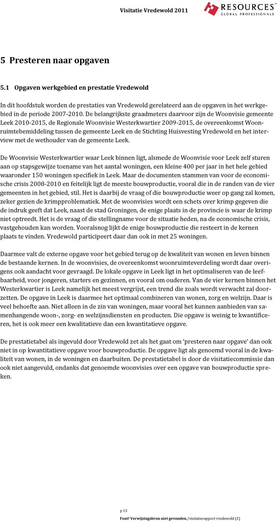 Stichting Huisvesting Vredewold en het interview met de wethouder van de gemeente Leek.