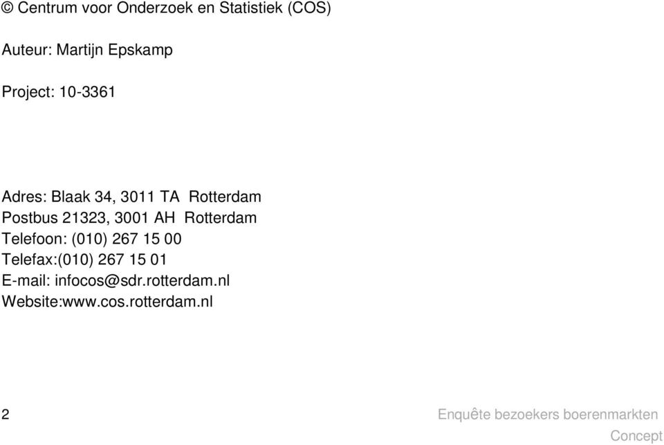Rotterdam Telefoon: (010) 267 15 00 Telefax:(010) 267 15 01 E-mail: