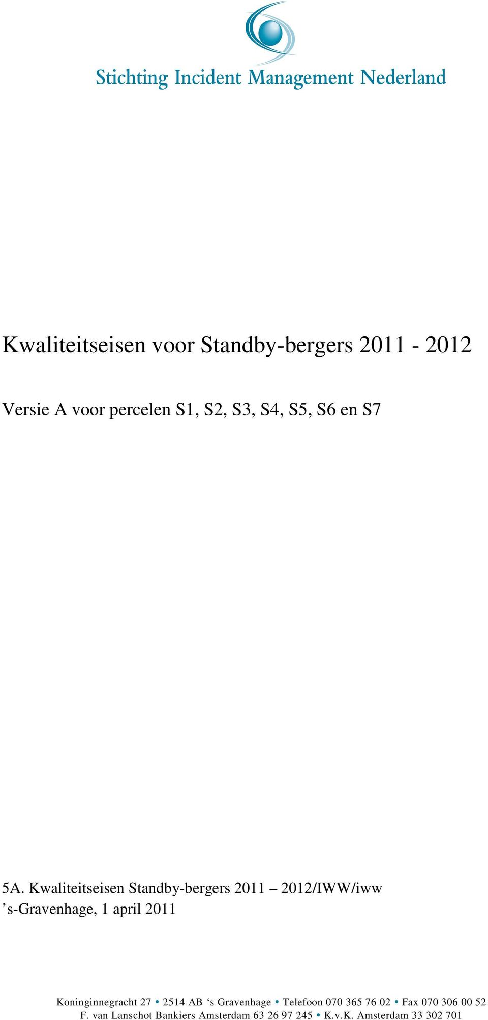Kwaliteitseisen Standby-bergers 2011 2012/IWW/iww s-gravenhage, 1 april 2011