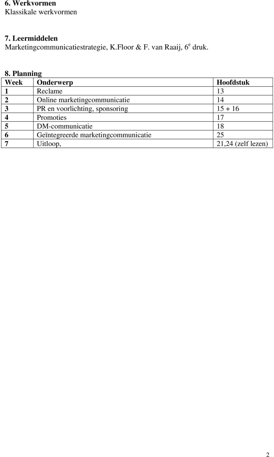 Planning Week Onderwerp Hoofdstuk 1 Reclame 13 2 Online marketingcommunicatie 14 3 PR