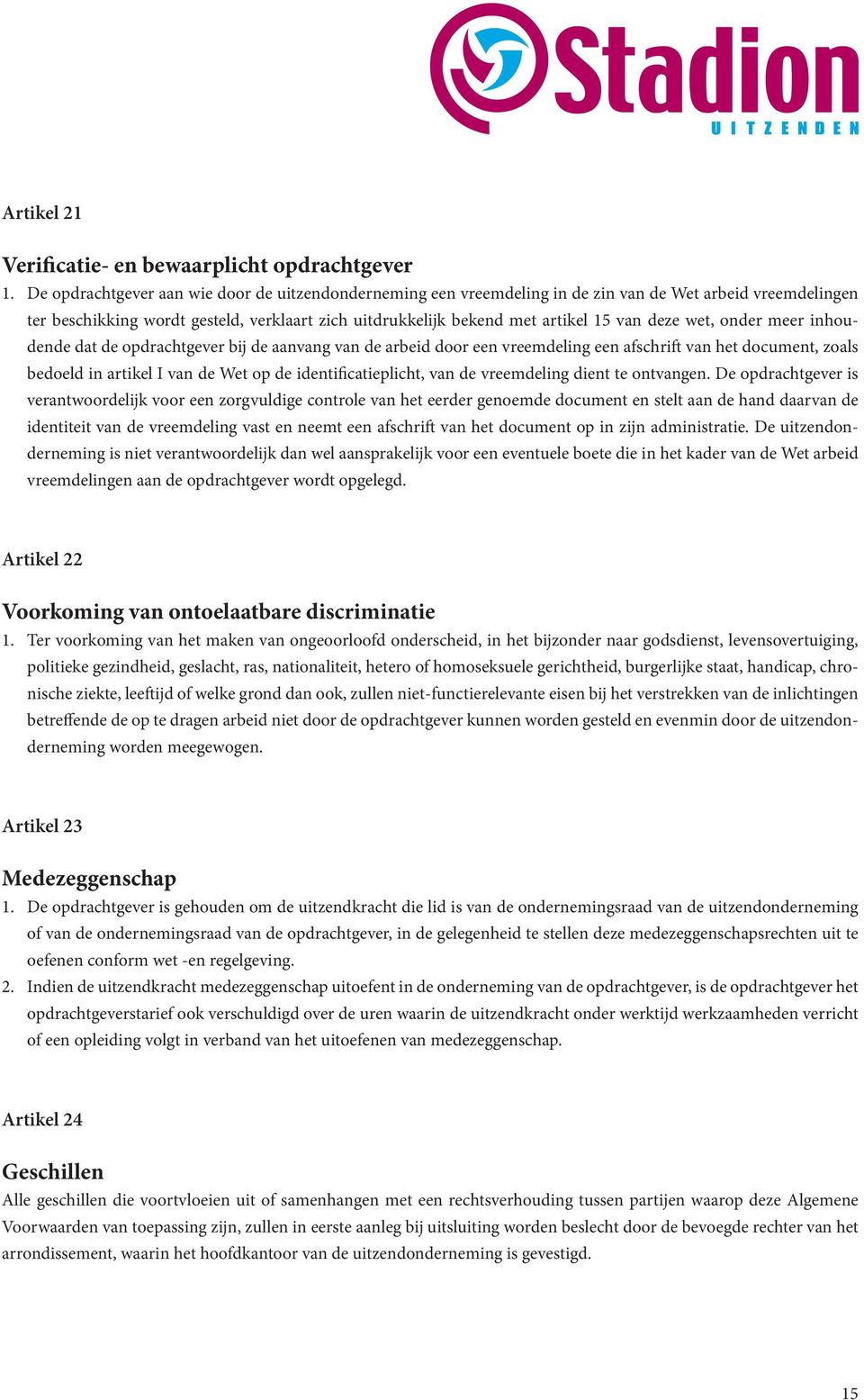 deze wet, onder meer inhoudende dat de opdrachtgever bij de aanvang van de arbeid door een vreemdeling een afschrift van het document, zoals bedoeld in artikel I van de Wet op de identificatieplicht,