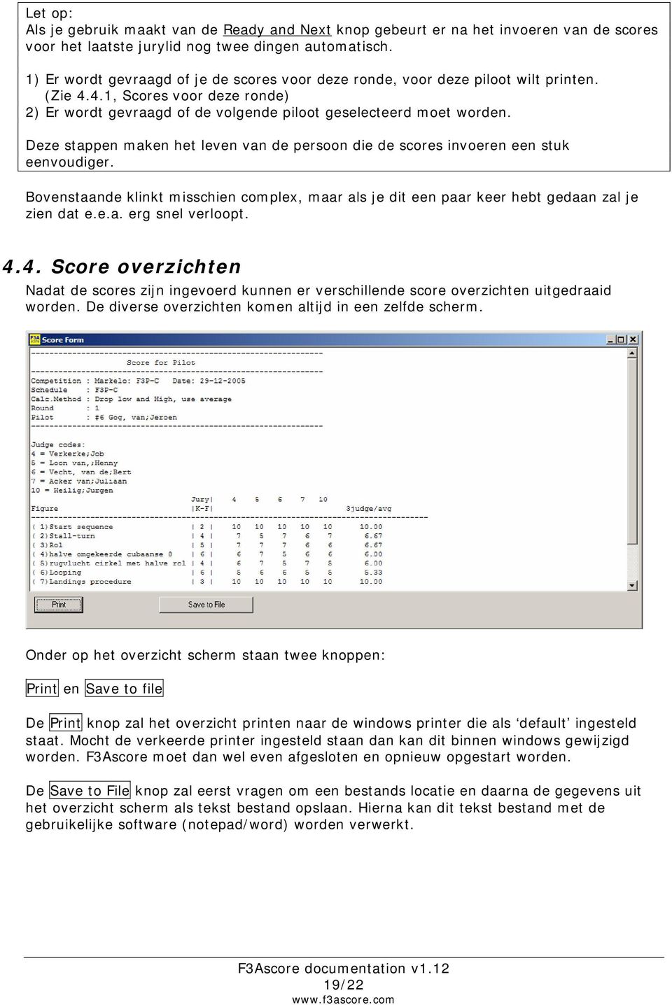 Deze stappen maken het leven van de persoon die de scores invoeren een stuk eenvoudiger. Bovenstaande klinkt misschien complex, maar als je dit een paar keer hebt gedaan zal je zien dat e.e.a. erg snel verloopt.