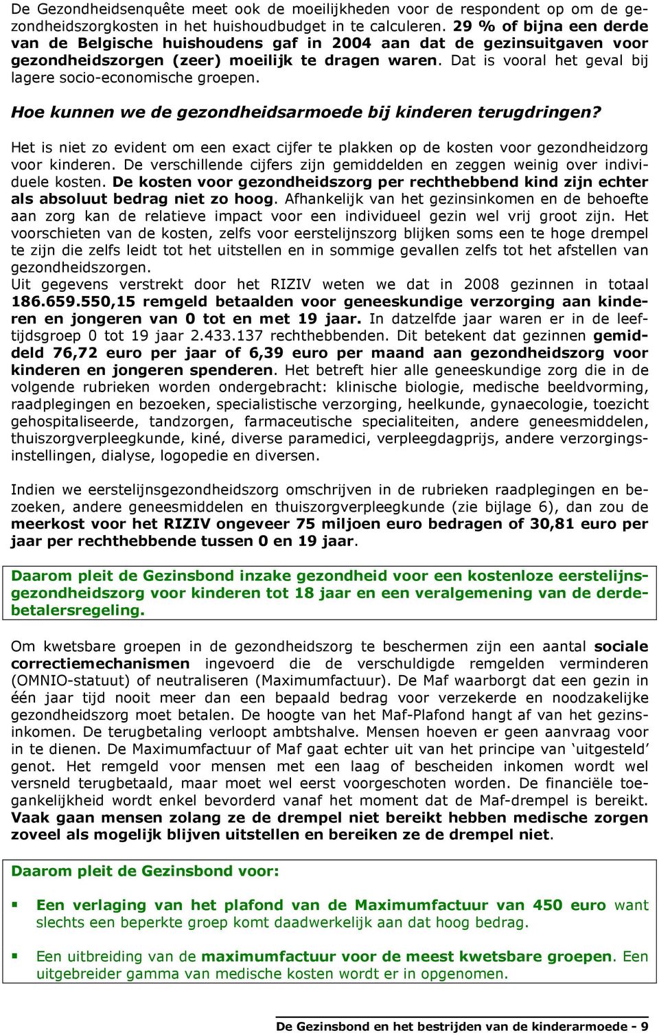 Dat is vooral het geval bij lagere socio-economische groepen. Hoe kunnen we de gezondheidsarmoede bij kinderen terugdringen?