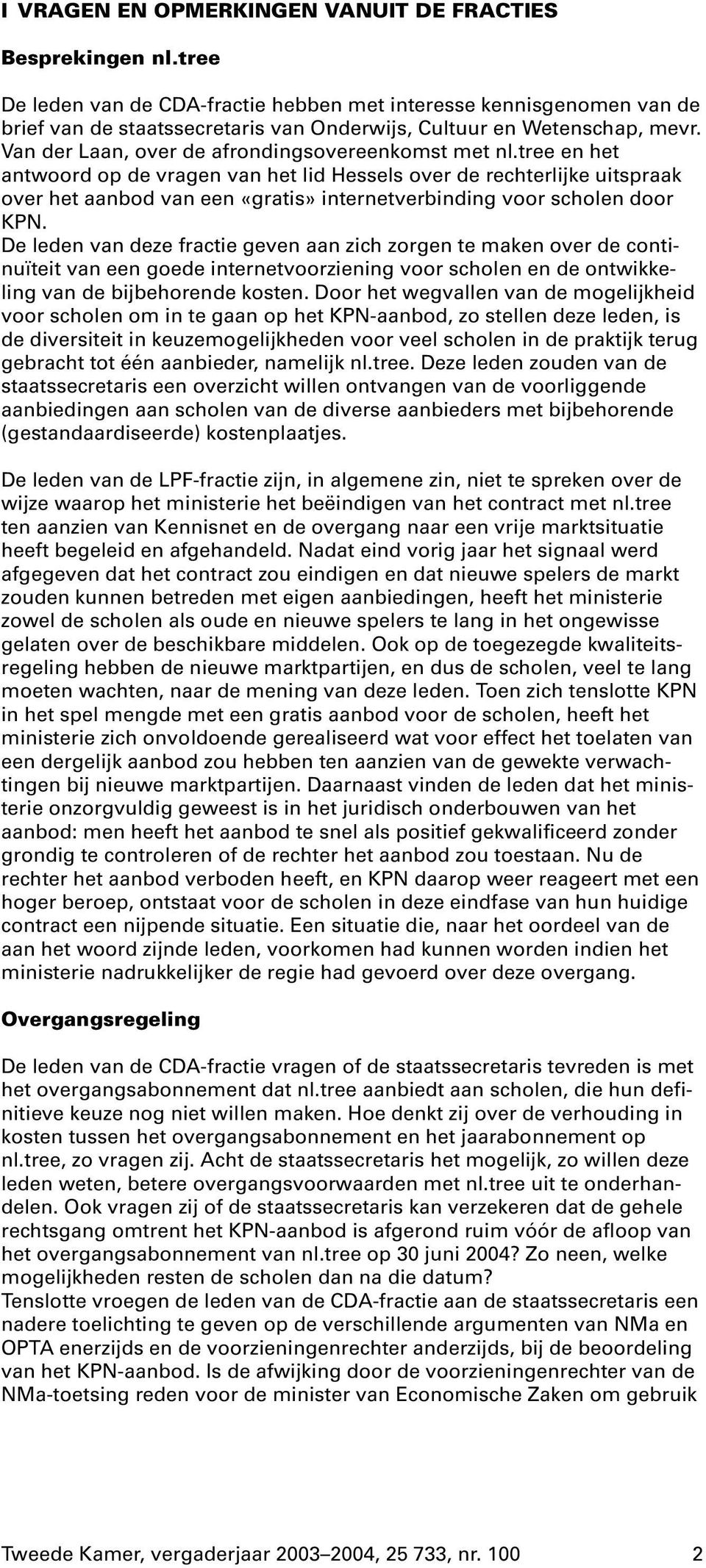 Van der Laan, over de afrondingsovereenkomst met nl.