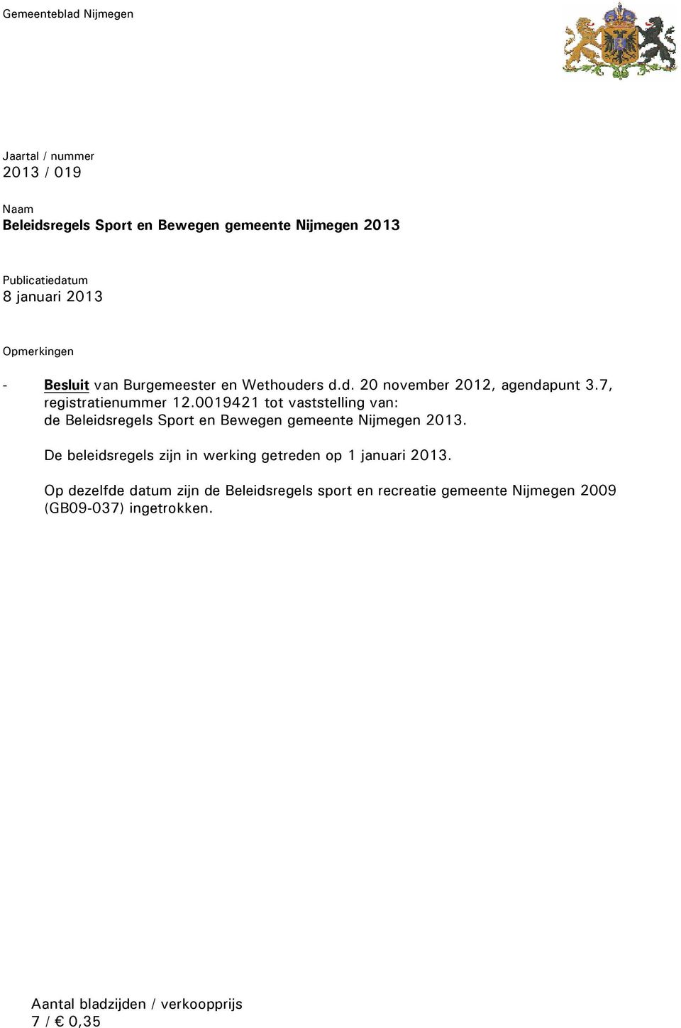 0019421 tot vaststelling van: de Beleidsregels Sport en Bewegen gemeente Nijmegen 2013.