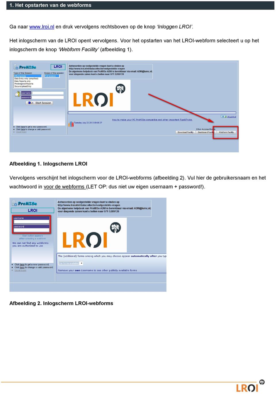 Voor het opstarten van het LROI-webform selecteert u op het inlogscherm de knop Webform Facility (afbeelding 1). Afbeelding 1.