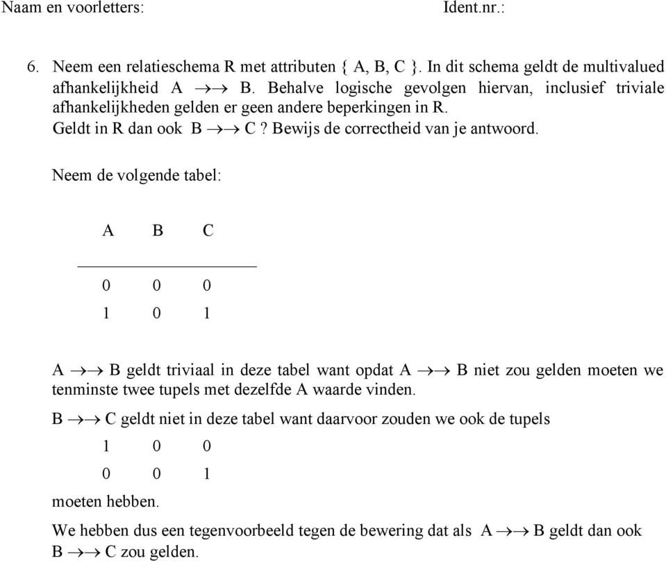 Bewijs de correctheid van je antwoord.