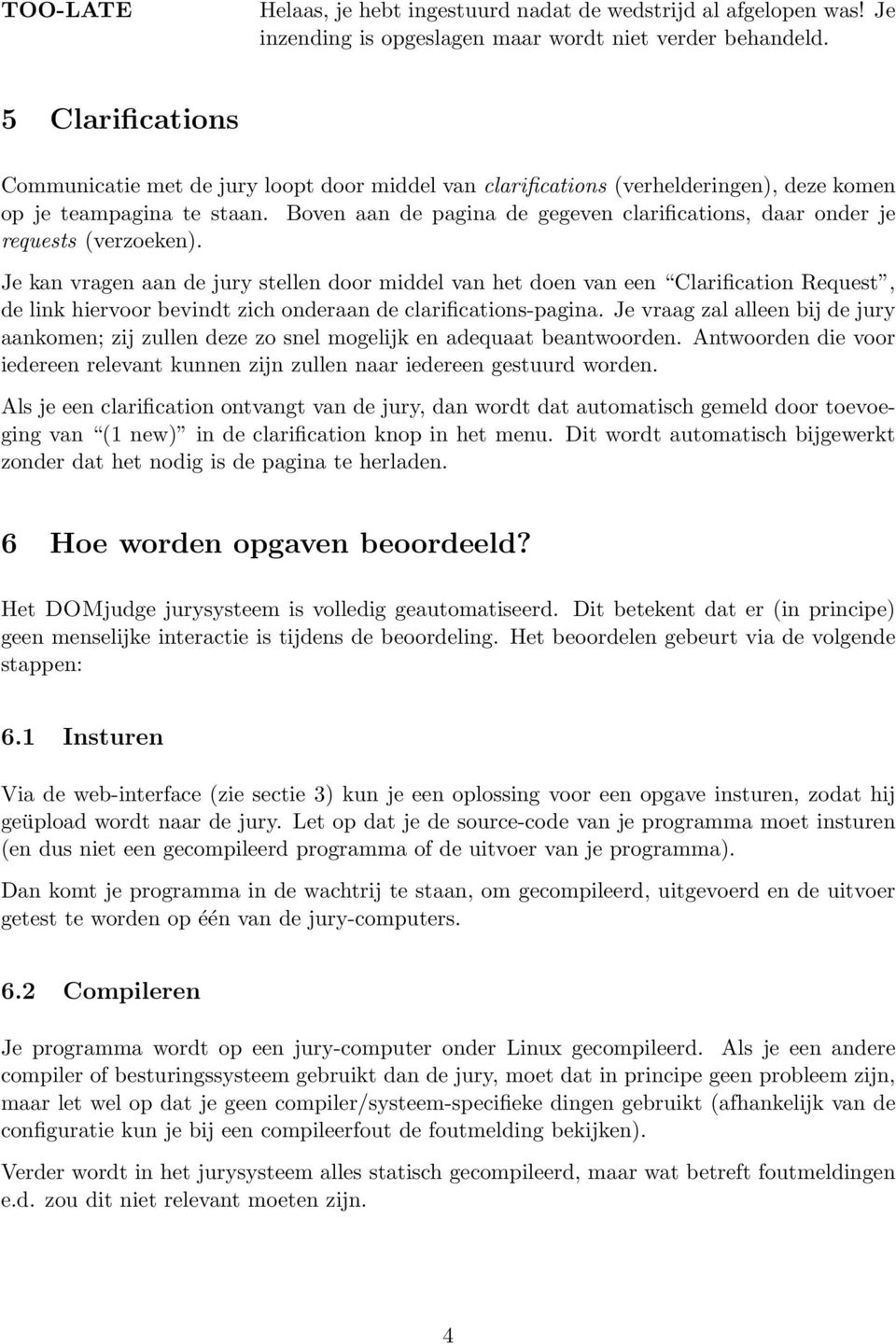 Boven aan de pagina de gegeven clarifications, daar onder je requests (verzoeken).