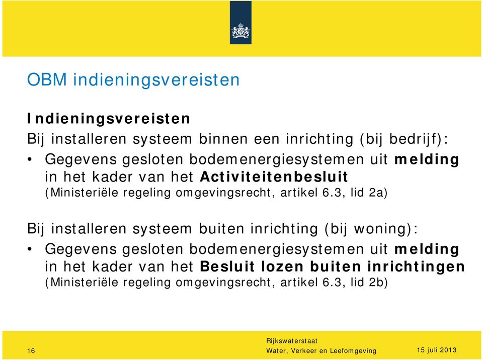 3, lid 2a) Bij installeren systeem buiten inrichting (bij woning): Gegevens gesloten bodemenergiesystemen uit melding in het kader