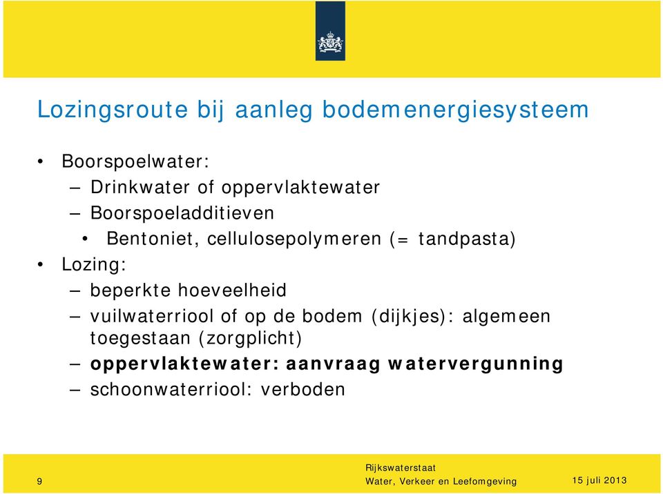 vuilwaterriool of op de bodem (dijkjes): algemeen toegestaan (zorgplicht) oppervlaktewater: