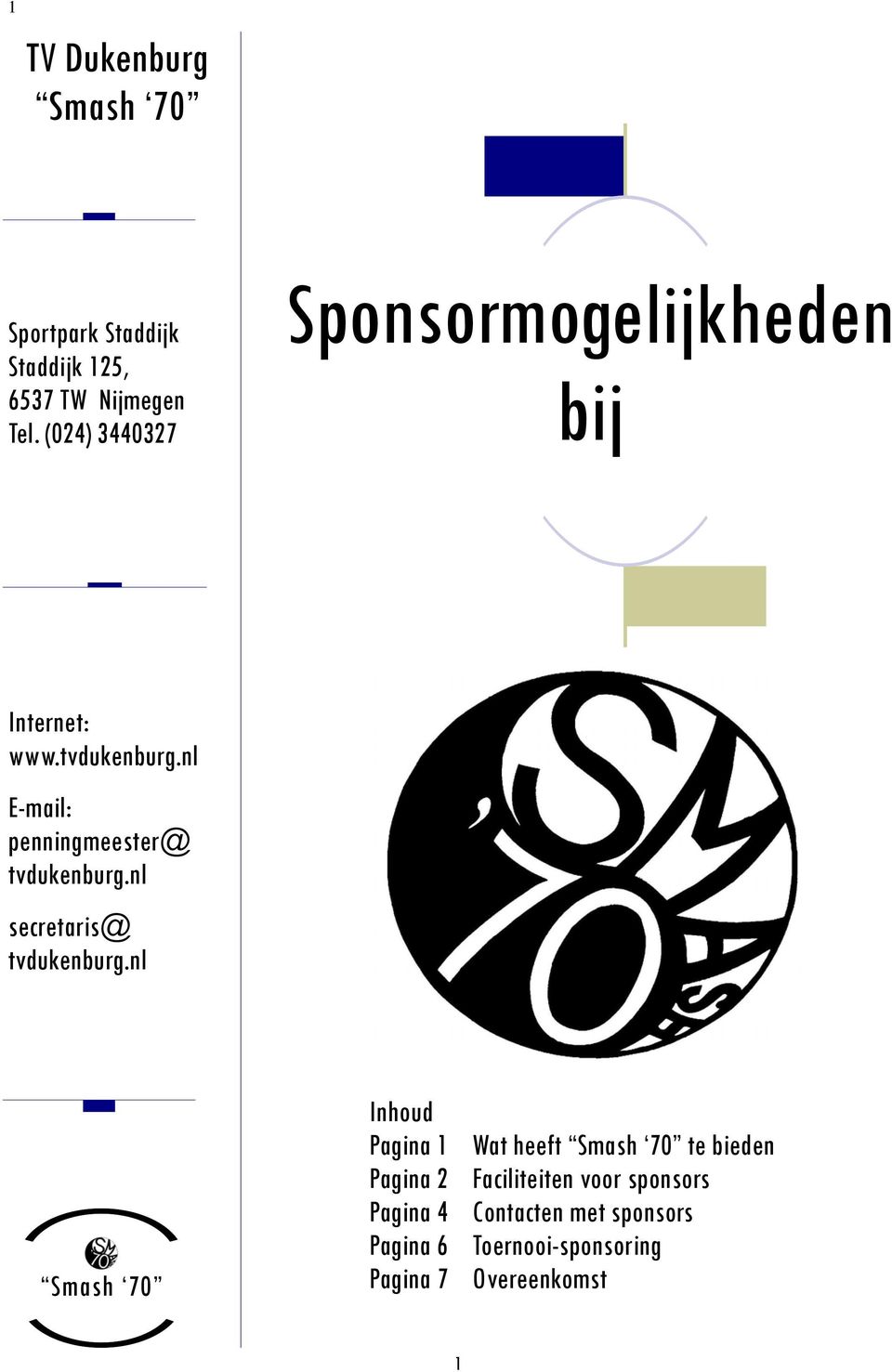 Pagina 7 Wat heeft te bieden Faciliteiten voor