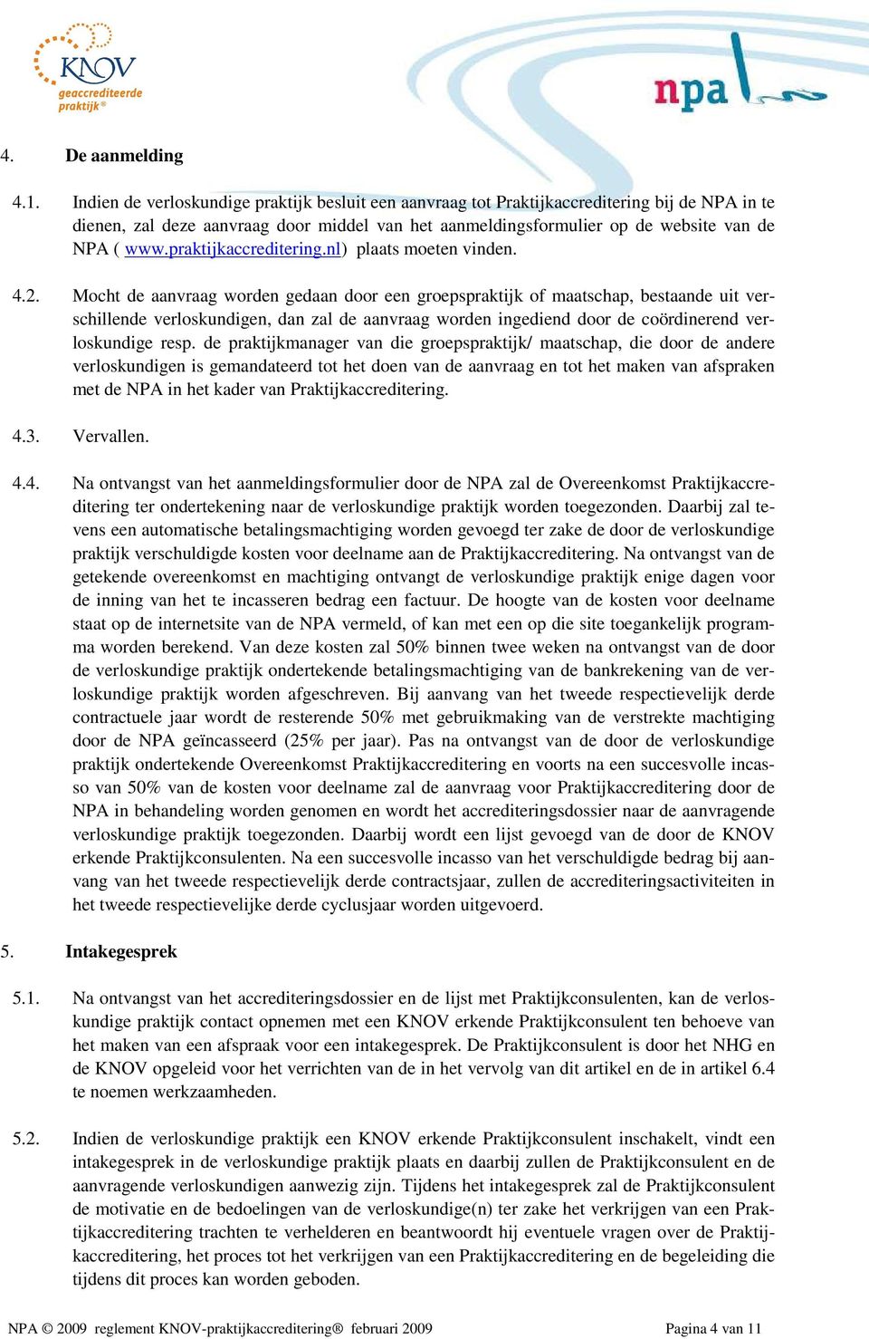 praktijkaccreditering.nl) plaats moeten vinden. 4.2.