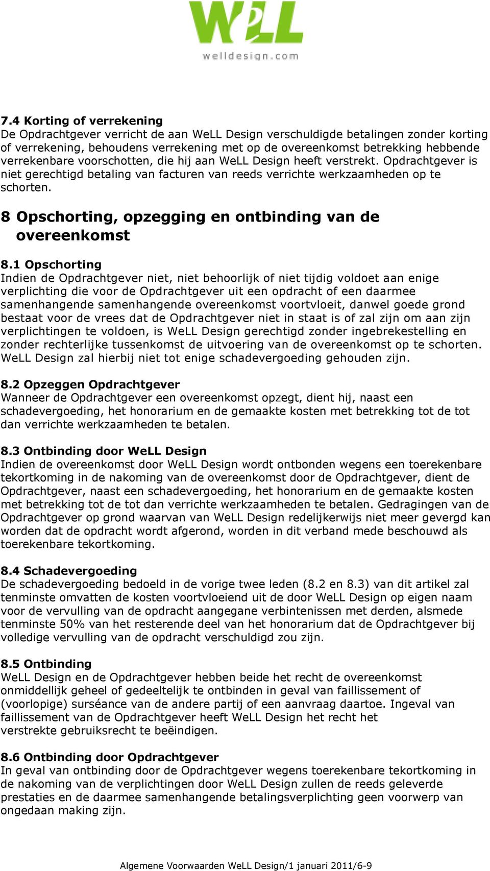 8 Opschorting, opzegging en ontbinding van de overeenkomst 8.