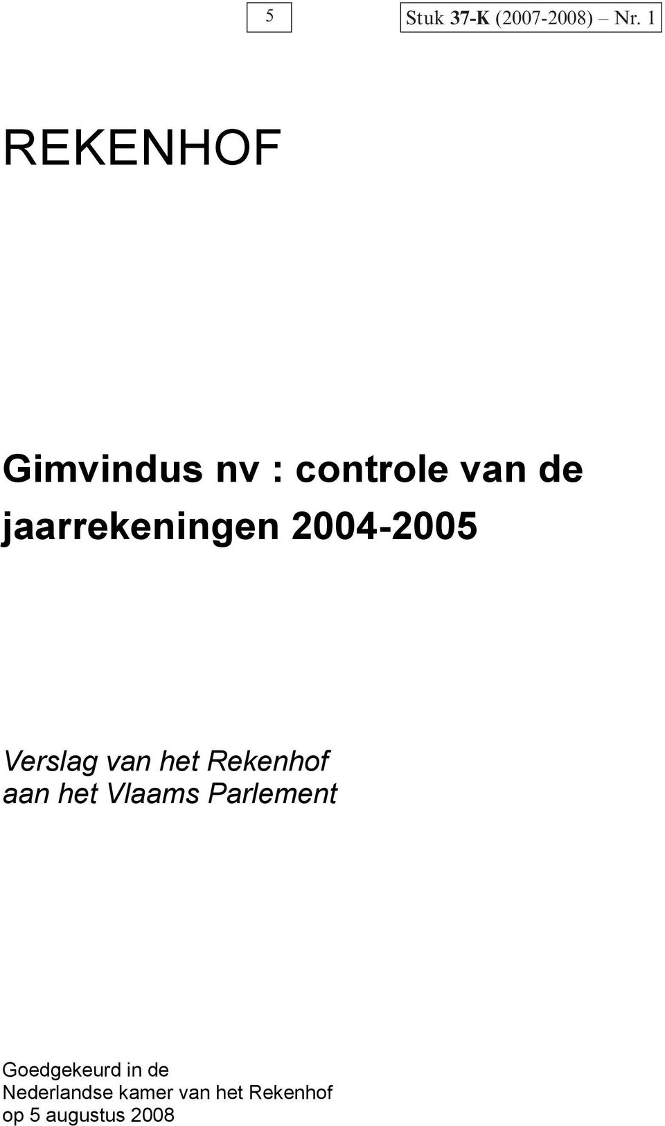 jaarrekeningen 2004-2005 Verslag van het Rekenhof aan