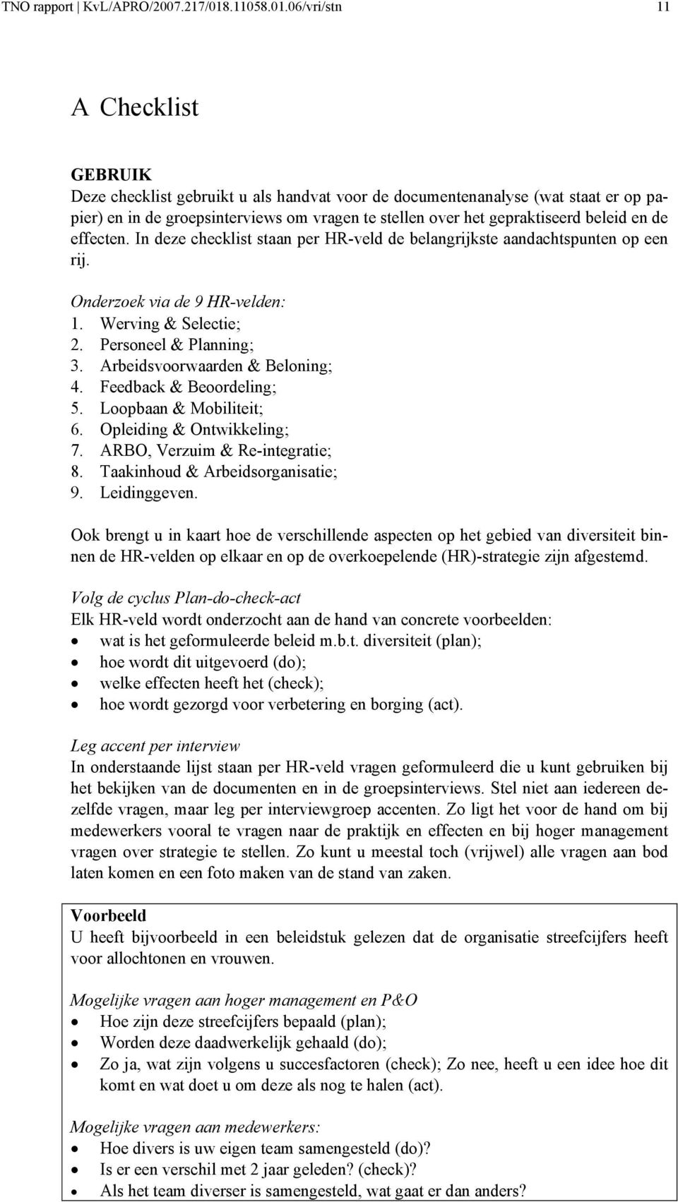 06/vri/stn 11 A Checklist GEBRUIK Deze checklist gebruikt u als handvat vr de dcumentenanalyse (wat staat er p papier) en in de grepsinterviews m vragen te stellen ver het gepraktiseerd beleid en de