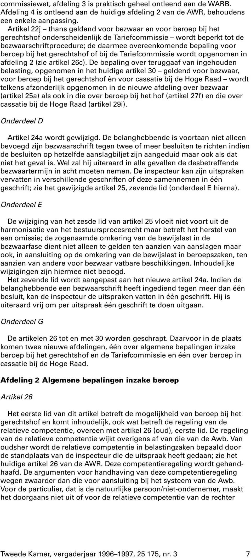 beroep bij het gerechtshof of bij de Tariefcommissie wordt opgenomen in afdeling 2 (zie artikel 26c).