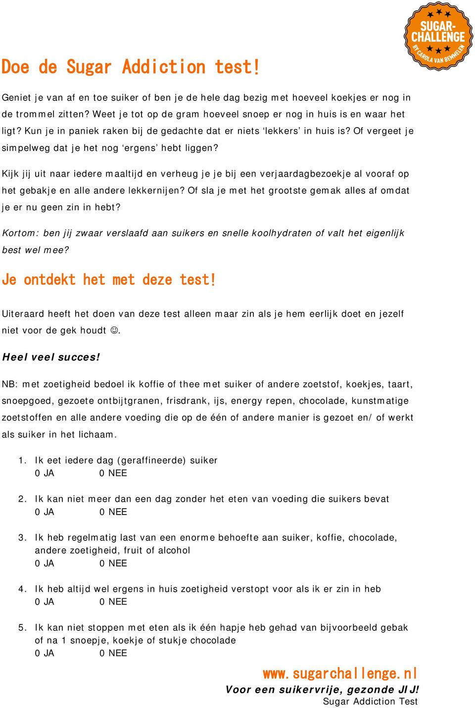 Of vergeet je simpelweg dat je het nog ergens hebt liggen? Kijk jij uit naar iedere maaltijd en verheug je je bij een verjaardagbezoekje al vooraf op het gebakje en alle andere lekkernijen?