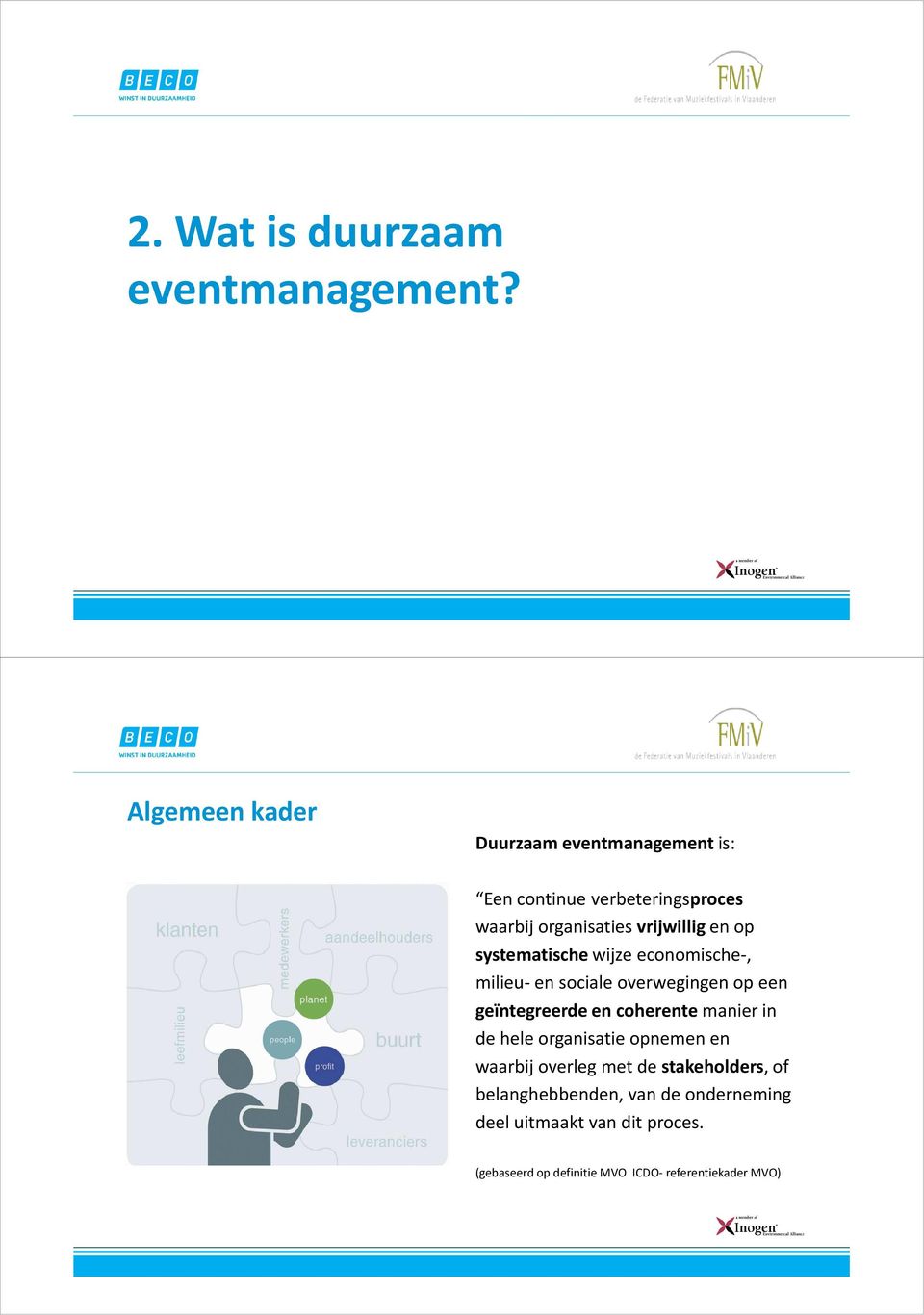 systematische wijze economische-, milieu- en sociale overwegingen op een geïntegreerde en coherente manier in de