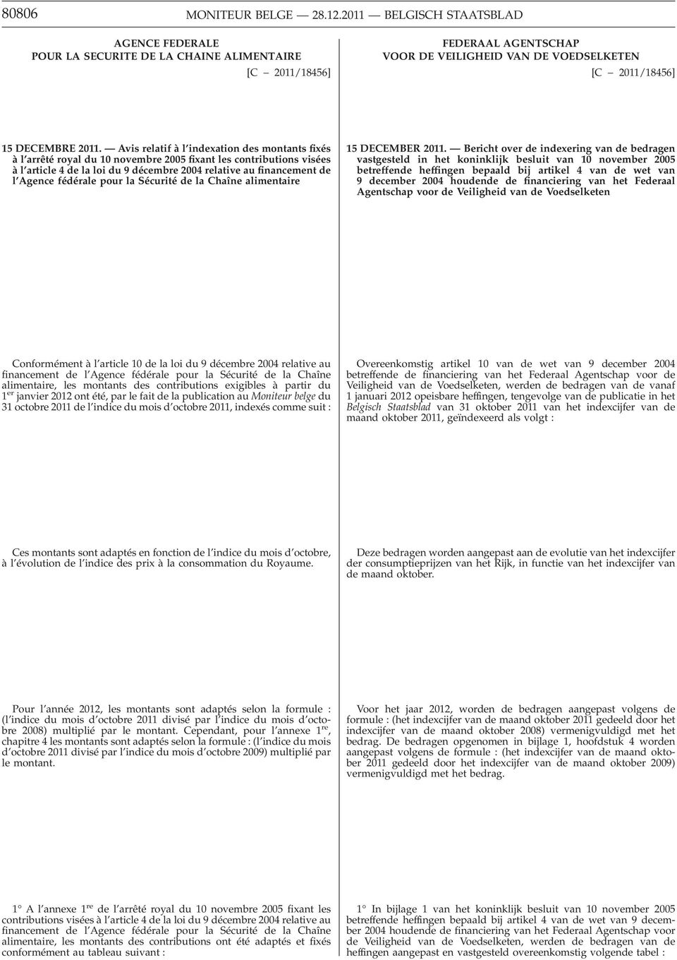 Avis relatif à l indexation des montants fixés à l arrêté royal du 10 novembre 2005 fixant les contributions visées à l article 4 de la loi du 9 décembre 2004 relative au financement de l Agence