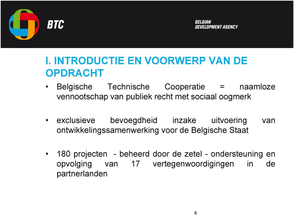 uitvoering van ontwikkelingssamenwerking voor de Belgische Staat 180 projecten -