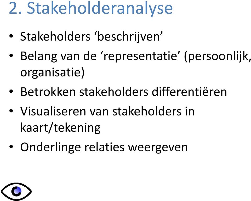 Betrokken stakeholders differentiëren Visualiseren van