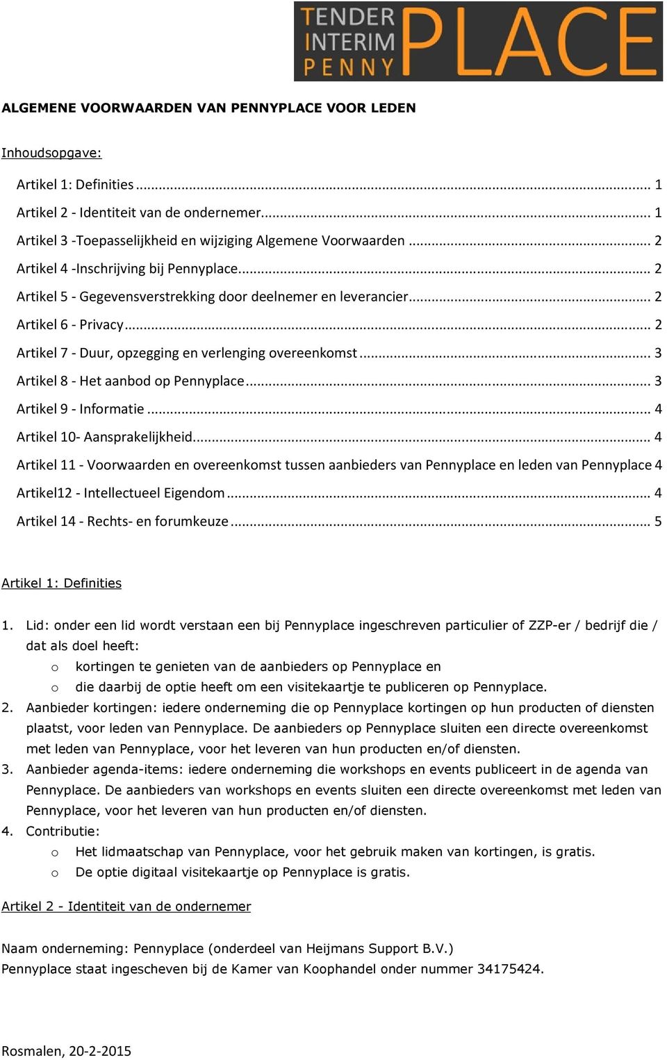 .. 3 Artikel 8 - Het aanbd p Pennyplace... 3 Artikel 9 - Infrmatie... 4 Artikel 10- Aansprakelijkheid.