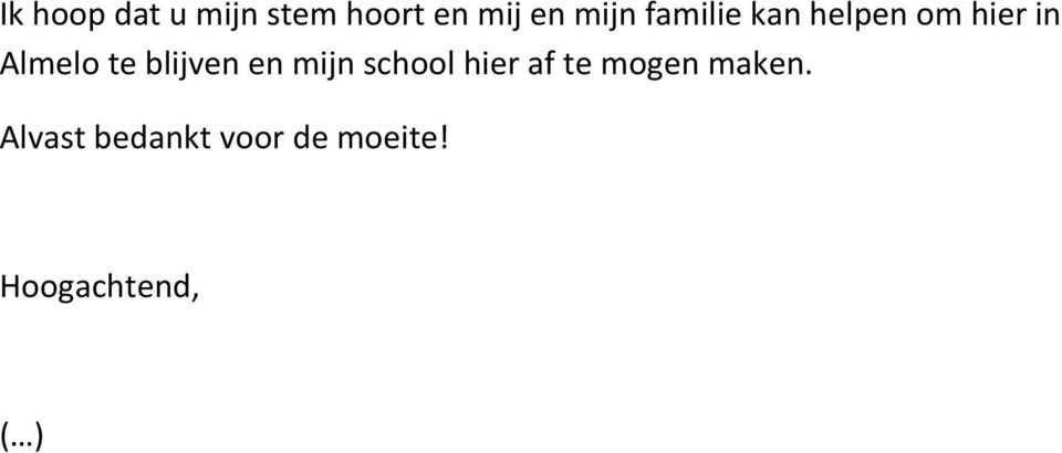 te blijven en mijn school hier af te mogen