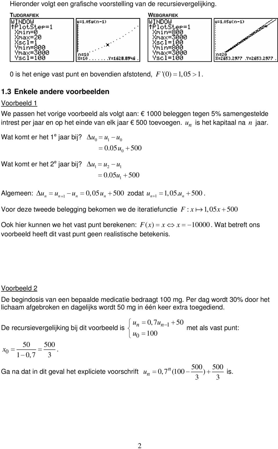 u0= u u0 = 00u + 00 Wat komt er het e jaar bij?