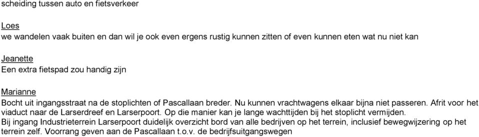 Afrit voor het viaduct naar de Larserdreef en Larserpoort. Op die manier kan je lange wachttijden bij het stoplicht vermijden.